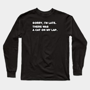 Sorry I'm Late Long Sleeve T-Shirt